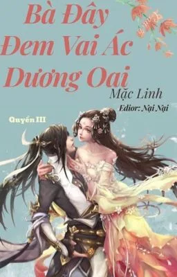 (Quyển 3) – Bà Đây Đem Vai Ác Dương Oai – Mặc Linh [Full Truyện]