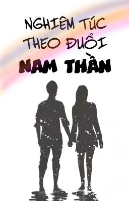 Truyện [Cao H | Ver Tục] Nghiêm Túc Theo Đuổi Nam Thần