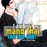 [Đam Mỹ] Làm Em Mang Thai Con Của Anh! [Cao H]