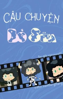 [ĐM/SONGTÍNH/THÔTỤC] Câu Chuyện Bò Sữa