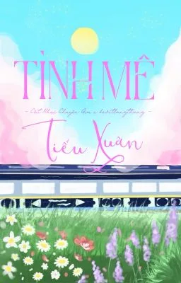 [Đam Mỹ – Song Tính] Tình Mê Tiểu Xuân