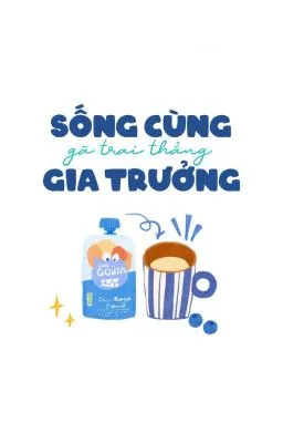 SỐNG CÙNG GÃ TRAI THẲNG GIA TRƯỞNG