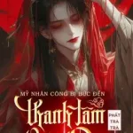 Mỹ Nhân Công Bị Bức Đến Thanh Tâm Quả Dục