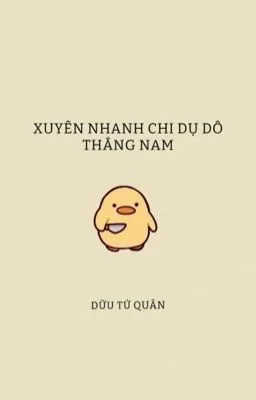 [ĐAM MỸ/THÔ TỤC] Xuyên nhanh chi dụ dỗ thẳng nam