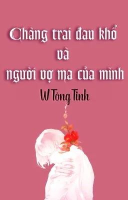 [ĐM] Chàng trai đau khổ và người vợ ma của mình