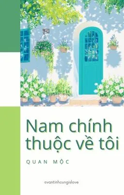 [Đam Mỹ Song Tính] NAM CHÍNH THUỘC VỀ TÔI