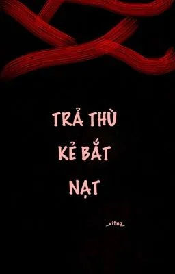 [Đam Mỹ – Cao H] Trả thù kẻ bắt nạt