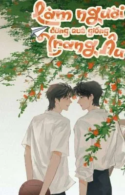 [Đam Mỹ] Làm Người Đừng Quá Giống Trang Âu