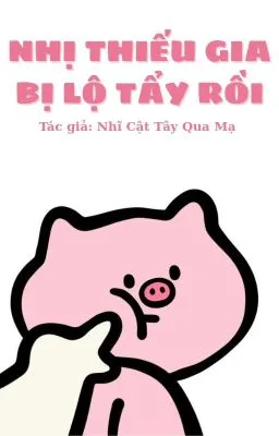 [Song tính/Thô tục] Nhị Thiếu Gia Bị Lộ Tẩy Rồi