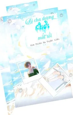 [Đam Mỹ – Cao H – Song tính] Bị Cha Dượng Chơi Mất Rồi